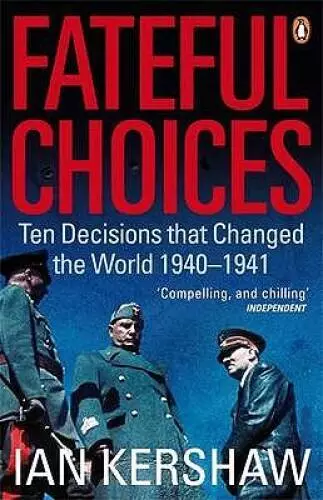 Fateful Choices: Ten Decisions That Changed the World, 1940-1941 - ACCEPTABLE