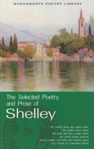 Selected Poetry And Prose Of Shelley (Wordsworth Poetry) (Wordsw