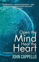 John Cappello | Open The Mind Heal The Heart | Buch | Englisch (2016) | Gebunden
