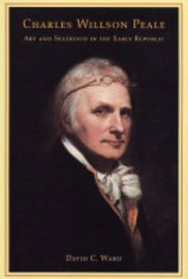 David C. Ward Charles Willson Peale (Gebundene Ausgabe) (US IMPORT)