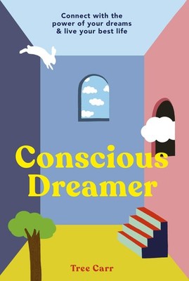 Conscious Dreamer: Connect with the power of your dreams & live your best li...