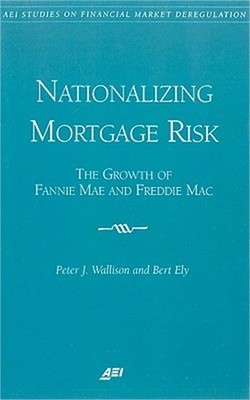 Nationalizing Mortgage Risk: The Growth of Fannie Mae and Freddie Mac (Paperback