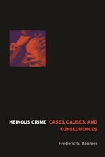 Heinous Crime ? Cases, Causes, and ..., Reamer, Frederi