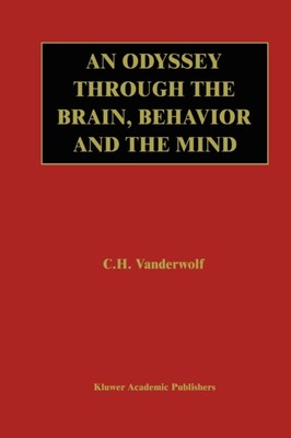 Vanderwolf - An Odyssey Through the Brain Behavior and the Mind - New - X555z