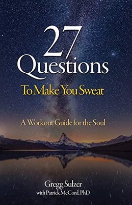 27 Questions To Make You Sweat: A Workout Guide For Your Soul,Gr