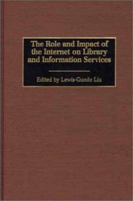 The Role and Impact of the Internet on Library and Information Services: (Contri