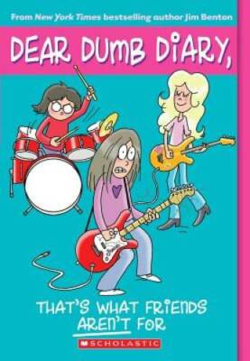 Dear Dumb Diary #9: That's What Friends Aren't For By Benton, Jim - VERY GOOD