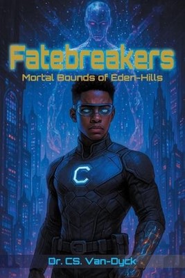 Fatebreakers: Mortal Bounds of Eden-Hills by Dr Cs Van-Dyck Paperback Book