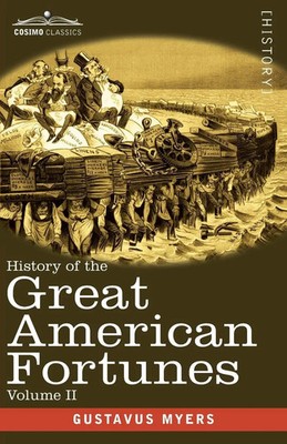 History of the Great American Fortunes, Volume II Gustavus Myers Taschenbuch