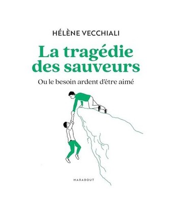 La tragédie des sauveurs: Ou le besoin ardent d'être aimé, Vecchiali, Hélèn