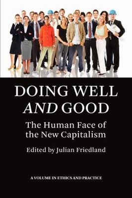 Doing Well and Good : The Human Face of the New Capitalism Paperb
