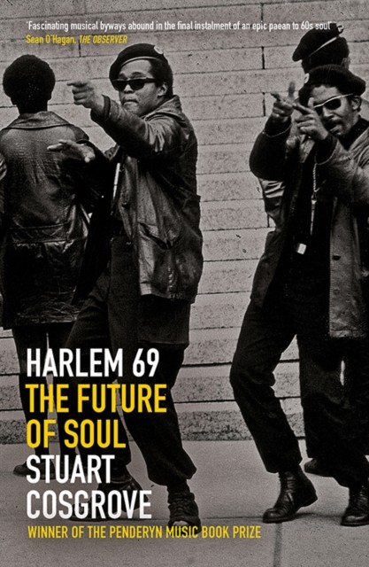 Harlem 69 The Future of Soul by Stuart Cosgrove (Paperback Book)