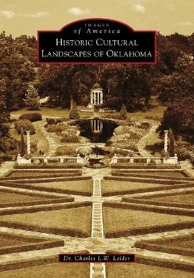 Charles L. W. Leider Historic Cultural Landscapes of Oklahoma (Taschenbuch)