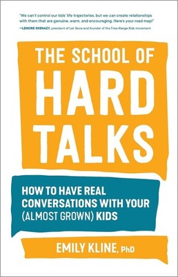 The School of Hard Talks: How to Have Real Conversations with Your (Almost Grown