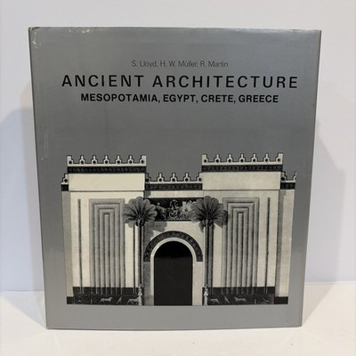Ancient Architecture Mesopotamia Egypt Crete Greece Lloyd Müller Martin Abrams