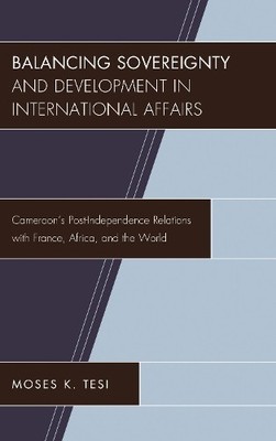 Balancing Sovereignty and Development in International Affairs - 9781498530637
