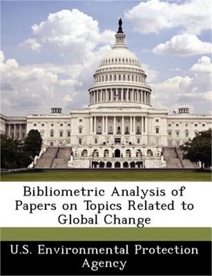 Bibliometric Analysis of Papers on Topics Related to Global Change (Paperback or