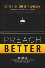 Preach Better: 10 Ways to Communicate the Gospel More Effectively (Paperback or