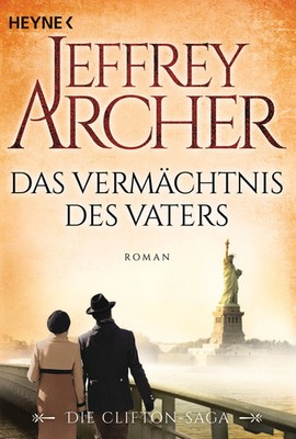 Das Vermächtnis des Vaters - Jeffrey Archer - Die Clifton Saga - Roman