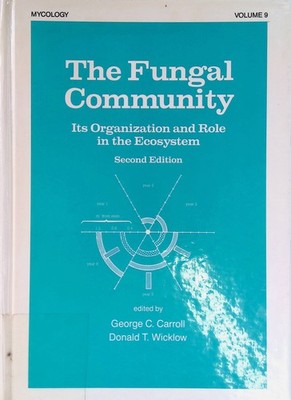 The Fungal Community: Its Organization and Role in the Ecosystem: Its Organizati
