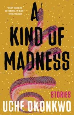 A Kind of Madness - Paperback By Okonkwo, Uche - VERY GOOD
