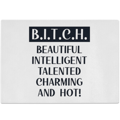 B.I.T.C.H. BEAUTIFUL INTELLIGENT TALENTED CHARMING AND HOT! 10601007763