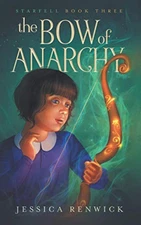 The Bow of Anarchy: 3 (Starfell), Renwick, Jessica