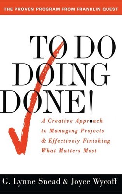To Do Doing Done: A Creative Approach to Managing Projects & Effectively Fin...