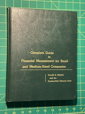 Complete Guide to Financial Management for Small and Medium Sized Companies...