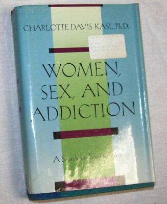 Women Sex and Addition A Search for Love and Power Charlotte Davis Kasl Phd hc