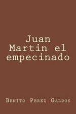 Juan Martin el empecinado/ Juan Martin the stubborn, Paperback by Perez Galdo...