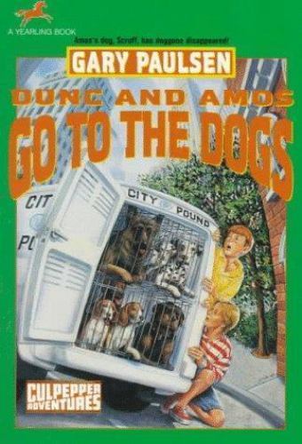 Culpepper Adventures Ser.: Dunc and Amos Go to the Dogs by Gary Paulsen ...