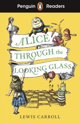 Penguin Readers Level 3: Alice Through the Looking Glass by Lewis Carroll