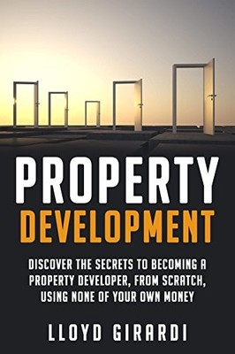 Property Development - Discover the secrets to becoming a proper