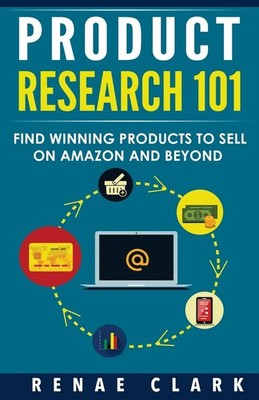 Product Research 101: Find Winning Products to Sell on Amazon and Beyond - p...