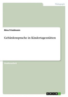 Gebärdensprache in Kindertagesstätten Nina Friedmann