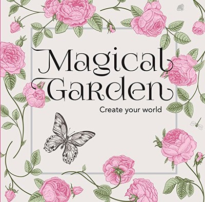 MAGICAL GARDEN: CREATE YOUR WORLD By New Holland Publishers Excellent Condition