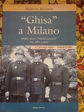 F. Ogliari GHISA A MILANO Storia Polizia Locale Dal 1860/Selecta Ed. 2009