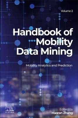 Handbook of Mobility Data Mining, Volume 2: Mobility Analytics and Prediction by