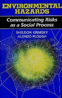 Environmental Hazards: Communicating Risks as a Social Process