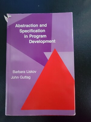 ABSTRACTION AND SPECIFICATION IN PROGRAM DEVELOPMENT (MIT By Barbara Liskov VG
