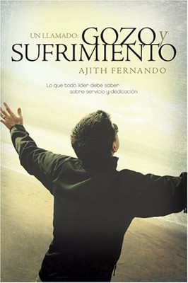 Un llamado, gozo y sufrimiento: Lo que todo líder debe saber sobre servicio...