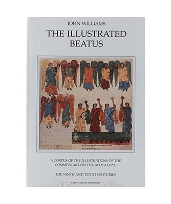 The Illustrated Beatus: The Ninth and Tenth Centuries, J. Williams