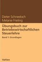 ÜBungsbuch Zur Betriebswirtschaftlichen Steuerlehre Band 1: Grundlagen | Deutsch