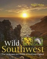 Wild Southwest | The Landscapes And Wildlife Of Southwest England | Nigel Hicks