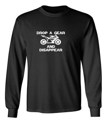 DROP A GEAR AND DISAPPEAR BIKE Long Sleeve *FREE SHIPPING*