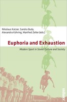 Euphoria And Exhaustion | Modern Sport In Soviet Culture And Society | Englisch