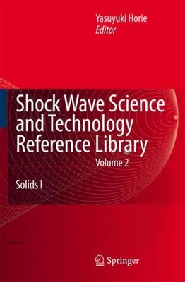 Shock Wave Science and Technology Reference Library, Vol. 2 Y. Horie