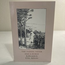 The Indian Never Had a Horse and Other Poems Paperback Etel Adnan