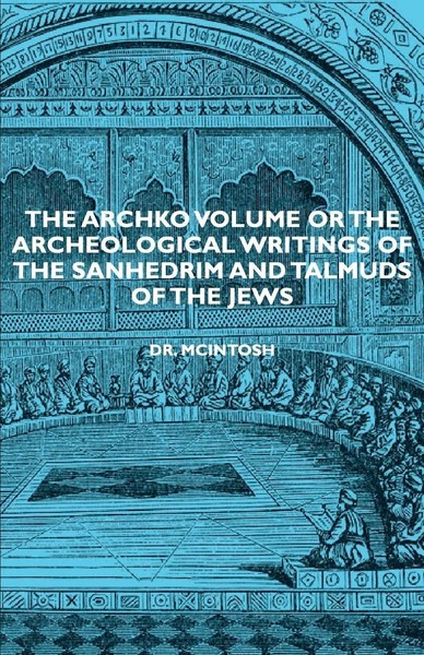 The Archko Volume Or The Archeological Writings Of The Sanhedrim And Talmuds...-image